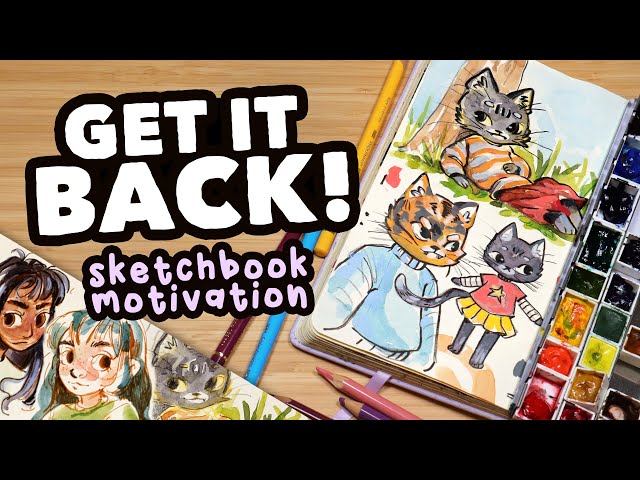 Get Your Sketchbook Motivation BACK!