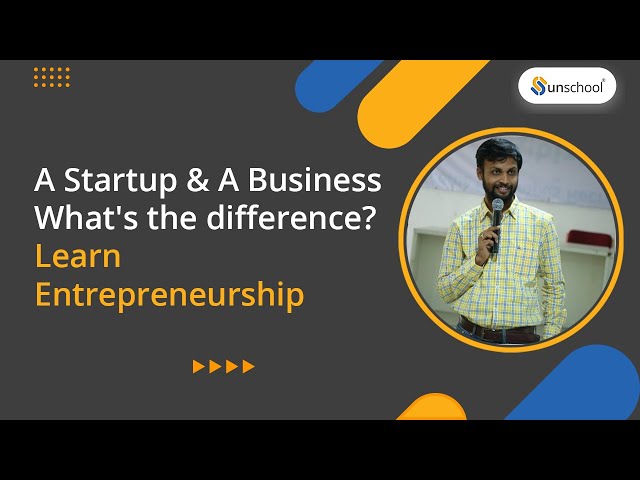 A Startup & A Business | What's the difference? | Learn Entrepreneurship| Unschool Learning