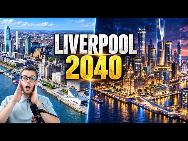 Liverpool 2040: The £11 BILLION Transformation Nobody Is Ready For