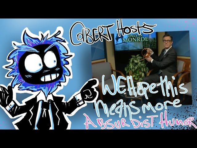 Colbert Hosts Only in Monroe A Michigan Public Access Show. Embracing Absurdist Humor Like Before?