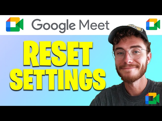 How to Reset Google Meet Settings | Easy Guide