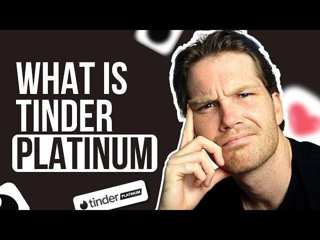 How Does Tinder Platinum Work And Is It Worth It? A Beginner's Guide 2021