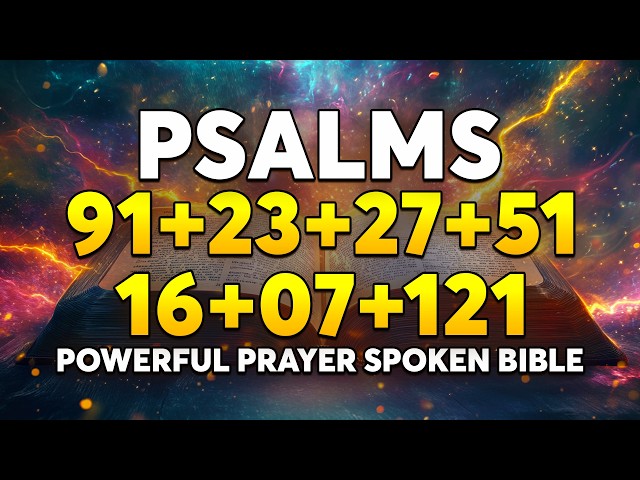 🙏 PSALMS FOR PROTECTION 🔥 Psalms 91, 23, 27, 51, 16, 7, and 121 | Powerful Prayer | Spoken Bible