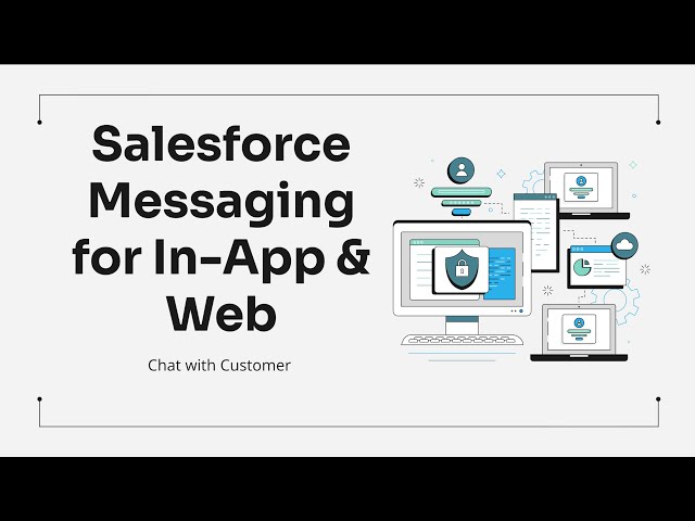 Salesforce Messaging for In-App And Web (MIAW) - An Enhanced Version of Salesforce Chat