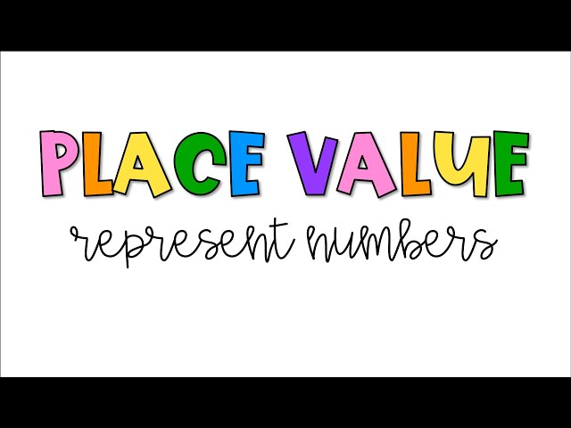 Place Value - Ways to Represent Whole Numbers