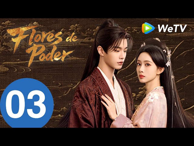 Flores do Poder  | Episódio 03 Completo (Blossoms of Power) | Meng Ziyi & He Yu | WeTV Portuguese