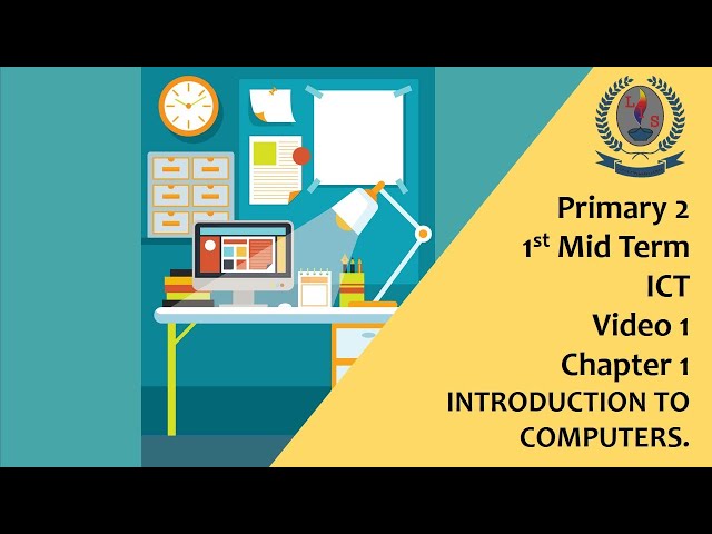 Primary 2 -1st Mid Term - ICT -Video 1 - Chapter 1 - INTRODUCTION TO COMPUTERS