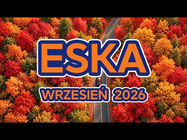 Eska Hity Wrzesień 2026 🍂 Muzyka 2026 Nowości - Polska Eska Mix