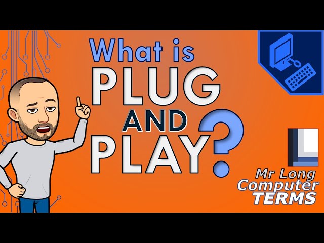 Mr Long Computer Terms | What is Plug and Play?