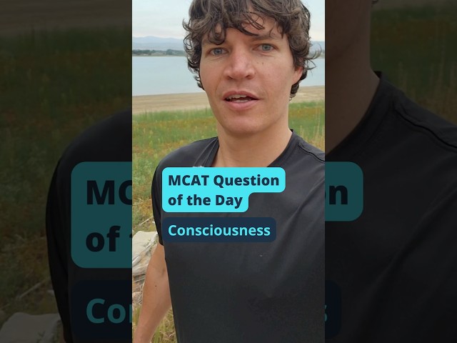 MCAT Question of the Day: Consciousness