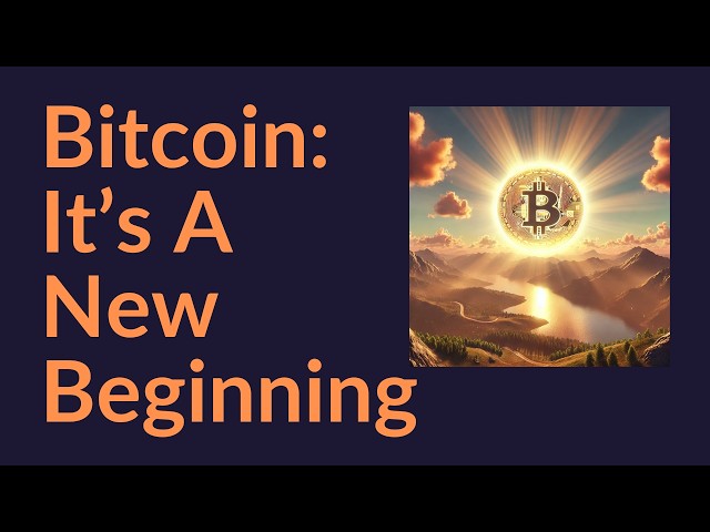 Bitcoin: It's A New Beginning