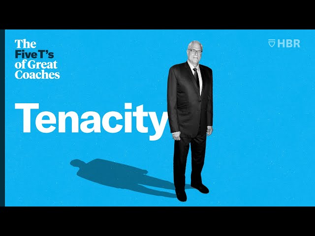 The Five T's of Great Coaches - Part 5: Tenacity