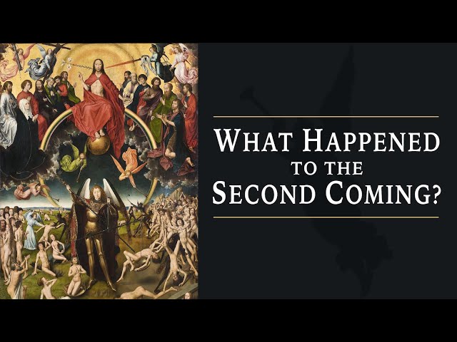 What Happened to the Second Coming? - Fr. Richard Ounsworth, O. P.