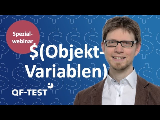 Spezialwebinar: Mehr als Strings – Wie Sie Objektvariablen ab QF-Test 9 effektiv nutzen