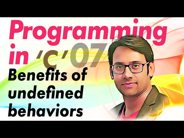 C Programming 07 Benefits of undefined behaviors
