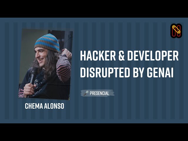 Hacker & Developer Disrupted by GenAI - Chema Alonso