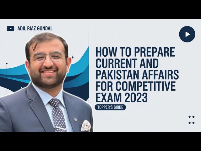 How to Preparer Current & Pakistan Affairs for CSS/PMS? Topper’s Strategy | Adil Riaz Gondal CSS’23
