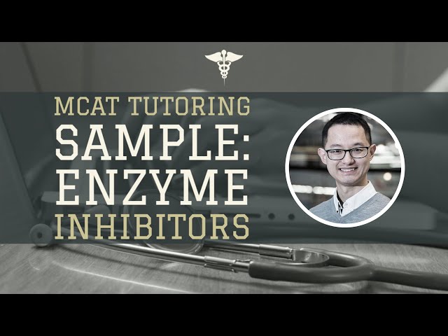 MCAT Tutoring Sample: Enzyme Inhibitors