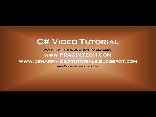 Part 19 - C# Tutorial - Introduction to classes.avi