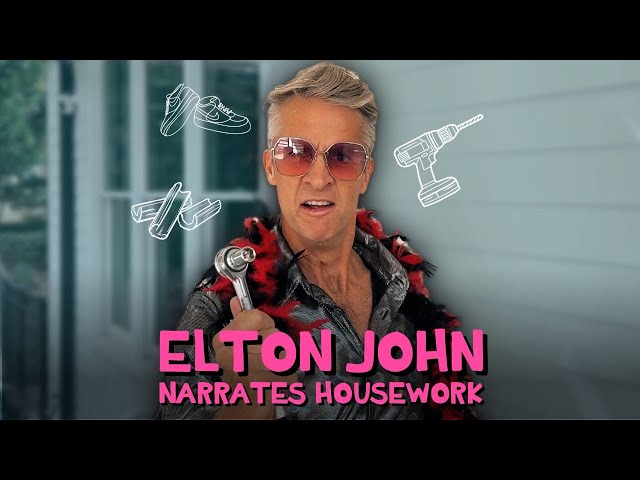 Elton John Narrates Housework