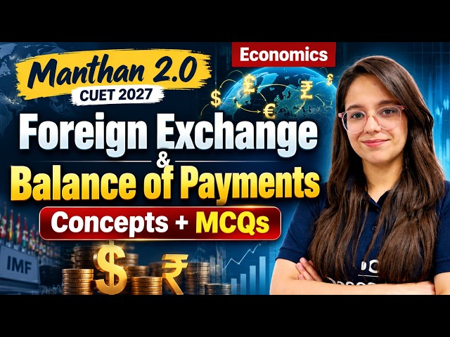 Foreign Exchange & Balance of Payments | Concepts + MCQs | Economics | Manthan 2.0 | CUET 2027