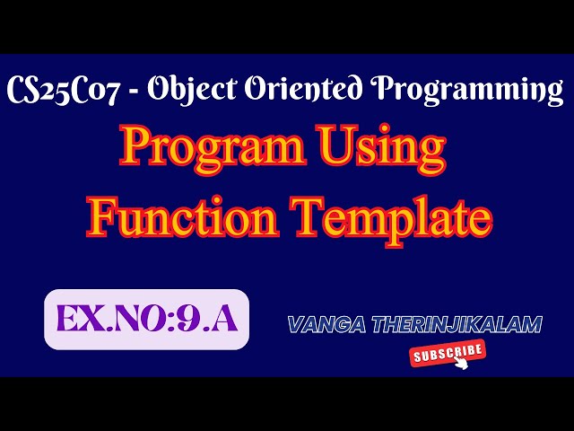 CS25C07 Object Oriented Programming || Program Using Function Template in C++ #FunctionTemplate