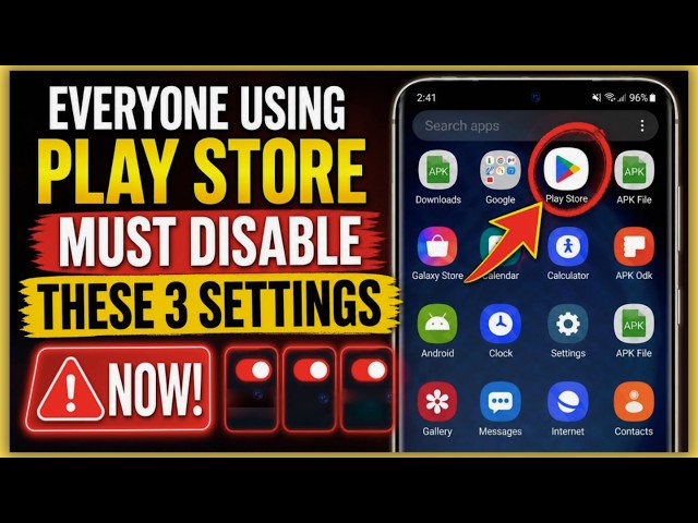 Everyone Using Play Store Must Disable These 3 Settings Now