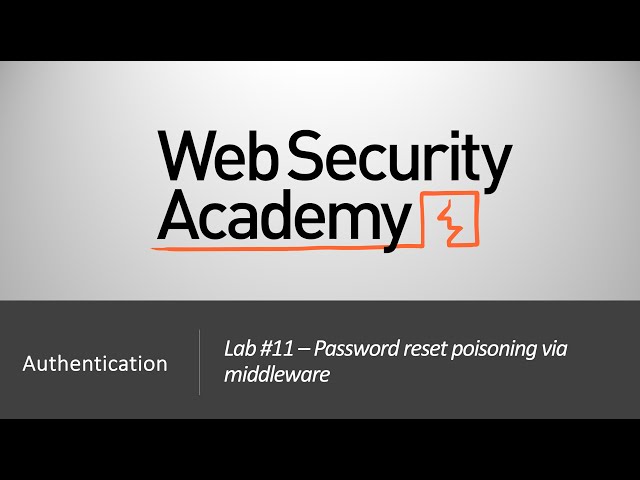 Authentication Vulnerabilities - Lab #11 Password reset poisoning via middleware | Long Version