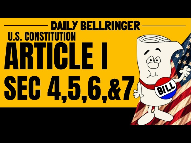 Article I Section 4,5,6, and 7 Explained | How does a bill become a law? | DAILY BELLRINGER