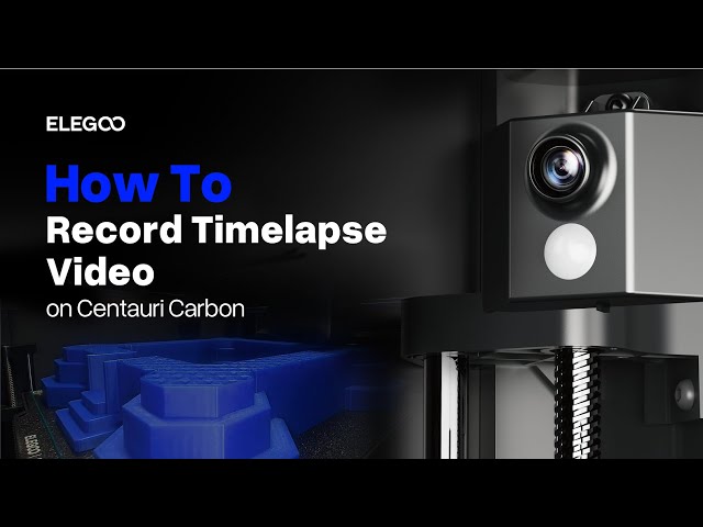 How to Record Timelapse Video on Centauri Carbon