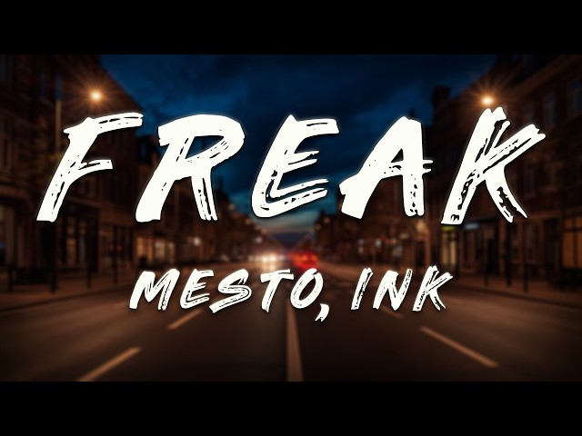 Mesto, Ink - Freak (Lyrics)