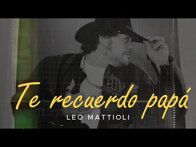 Leo Mattioli - Te recuerdo papá (Acustico)