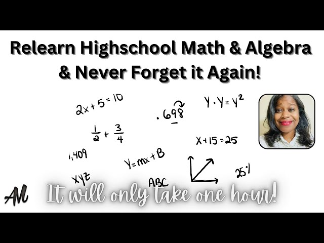 RELEARN HIGH SCHOOL MATH & ALGEBRA FROM START TO FINISH  - THEN PASS ANY TEST!