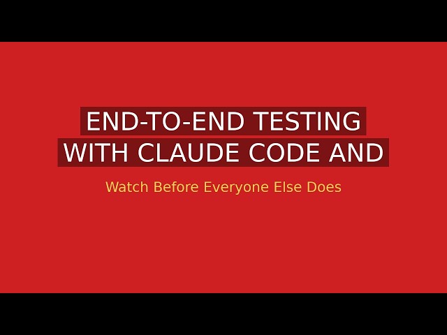 End-to-End Testing with Claude Code and Playwright