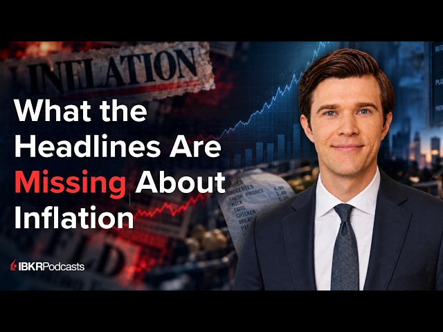 What the Headlines Are Missing About Inflation - IBKR Podcast Ep. 431