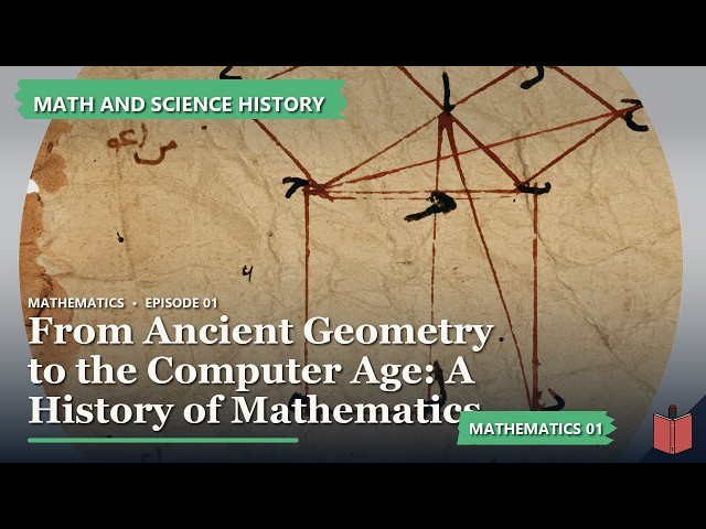 Ancient Geometry to the Computer Age: A History of Math | Math & Science History - Mathematics 01