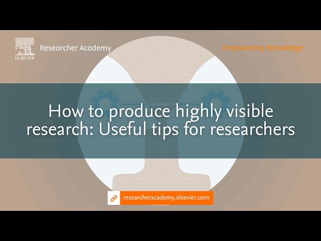 How to produce highly visible research Useful tips for researchers