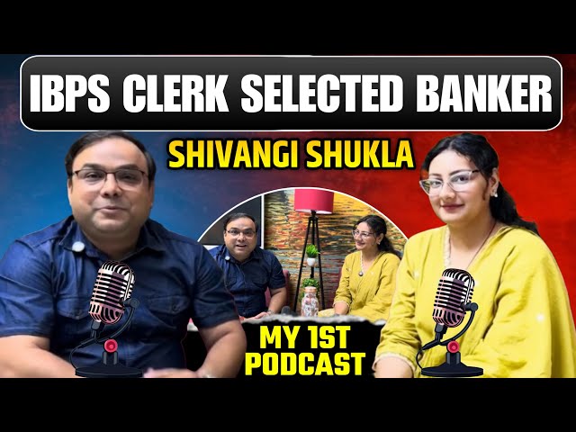 My Podcast With Shivangi Shukla IBPS CLERK Selected Banker | Success Story With GA BY PIYUSH SIR
