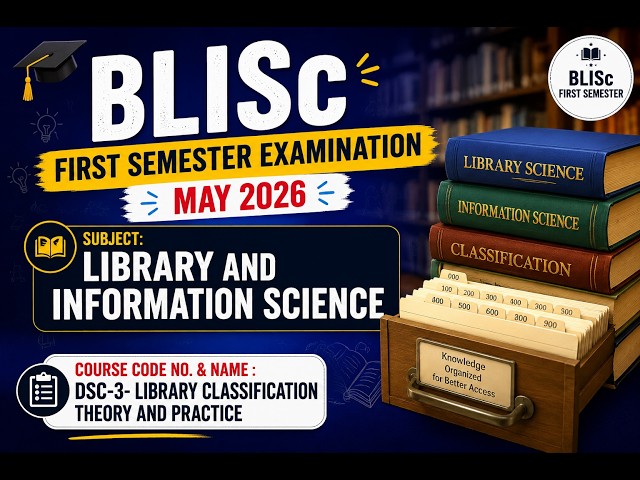 BLISc First Semester Examination, May - 2026 |   Library Classification Theory and Practice |