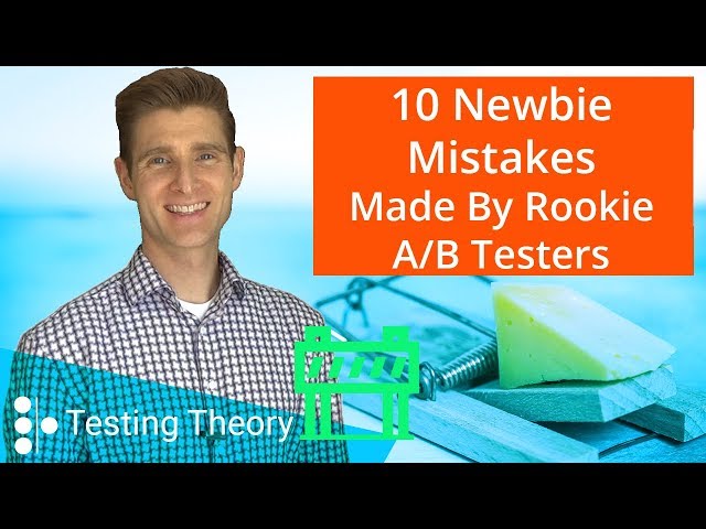10 Newbie Mistakes Made By Rookie A/B Testers