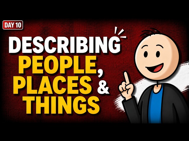 Master Describing People, Places & Things Like a Native! | Day 10