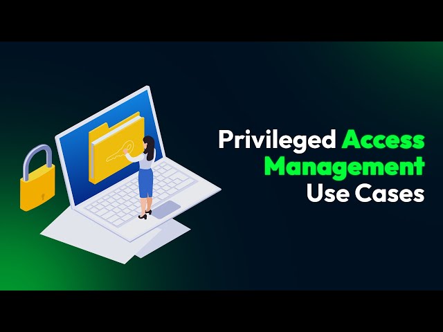 Privileged Access Management Use Cases