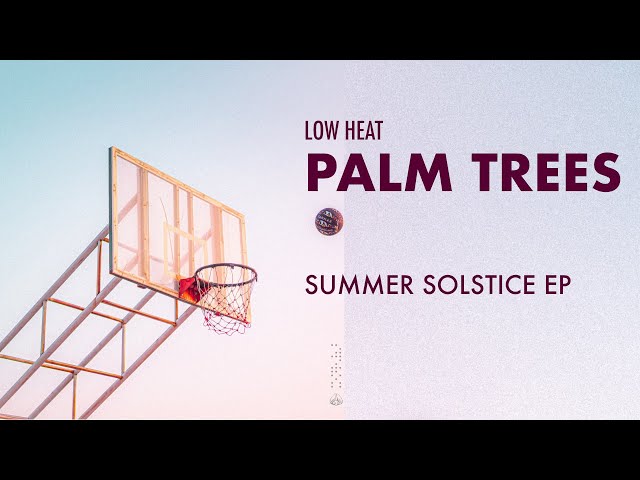 Low Heat - Palm Trees [Summer Solstice EP] (West Coast/G Funk)