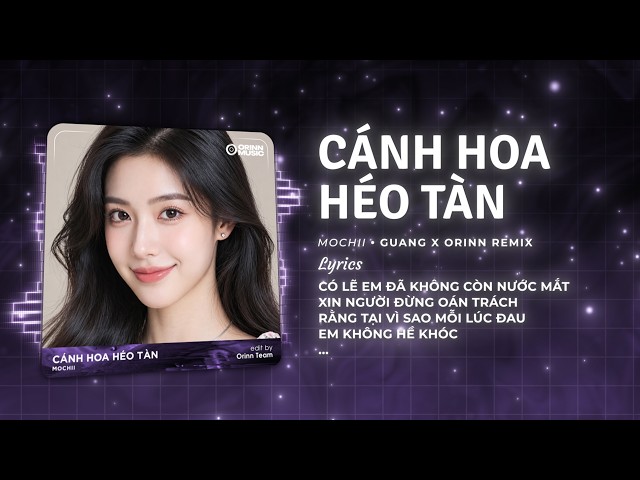 Cánh Hoa Héo Tàn (Remix House) - Mochii x GUANG x Orinn | Nhạc Remix Hot TikTok 2026