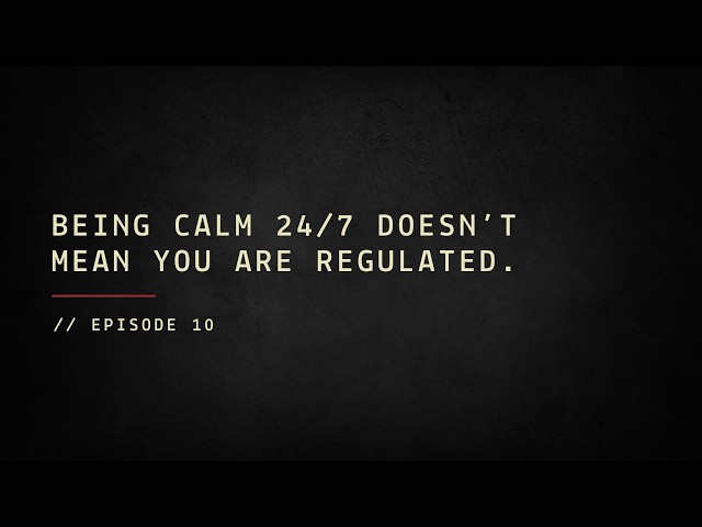 Being calm 24/7 doesn’t mean you are regulated.
