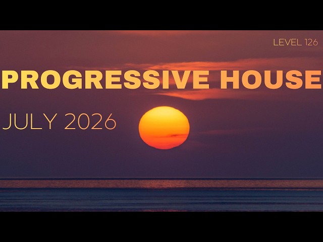 Deep Progressive House Mix Level 126 / Best Of July 2026