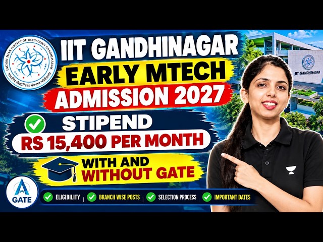 🔥 IIT Gandhinagar Early MTech Admission 2027 | ₹15,400/Month Stipend | With & Without GATE
