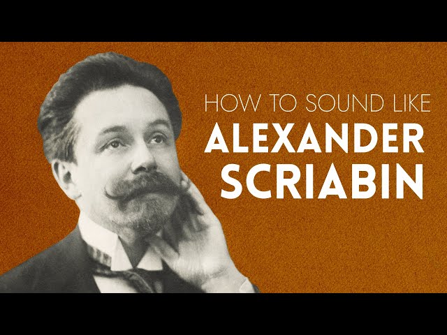 How to Sound Like Scriabin
