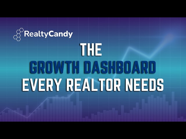 The Real Estate Growth Dashboard Every Realtor Needs