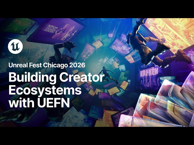 Building Creator Ecosystems with UEFN | Unreal Fest Chicago 2026